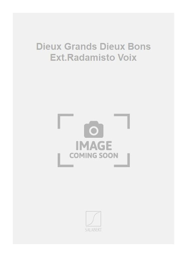 Dieux Grands Dieux Bons Ext.Radamisto Voix